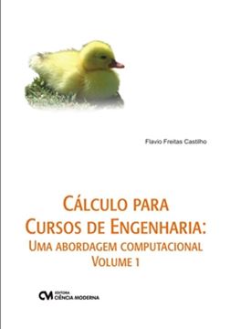 Imagem de CALCULO PARA CURSOS DE ENGENHARIA: UMA ABORDAGEM COMPUTACIONAL VOLUME 1