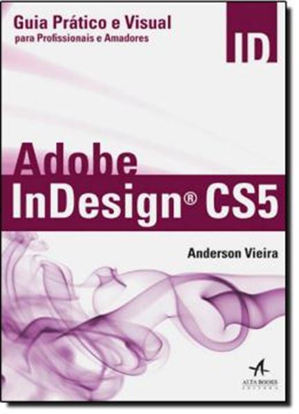 Picture of INDESIGN CS5: GUIA PRATICO E VISUAL PARA PROFISSIONAIS E AMADORES