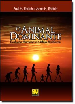 Imagem de O ANIMAL DOMINANTE - A EVOLUCAO HUMANA E O MEIO AMBIENTE