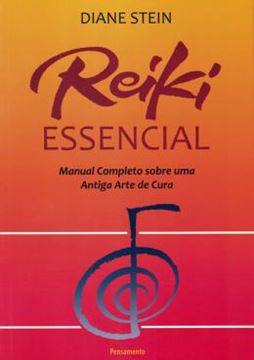 Imagem de REIKI ESSENCIAL - MANUAL COMPLETO SOBRE UMA ANTIGA ARTE DE CURA