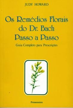 Imagem de REMEDIOS FLORAIS DO DR. BACH PASSO A PASSO - GUIA COMPLETO PARA PRESCRICOES