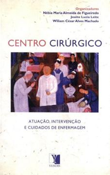 Imagem de CENTRO CIRURGICO - ATUACAO, INTERVENCAO E CUIDADOS DE ENFERMAGEM