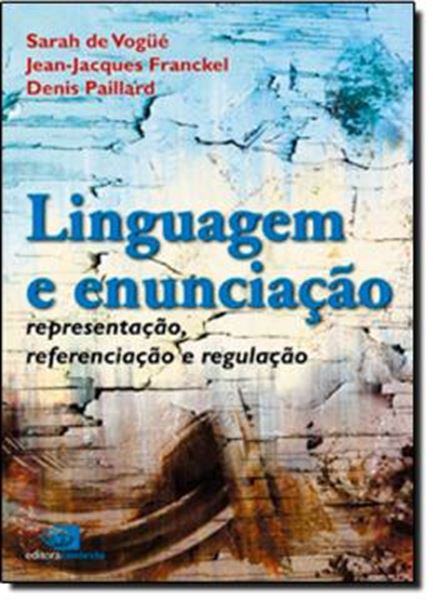 Picture of LINGUAGEM E ENUNCIACAO - REPRESENTACAO, REFERENCIACAO E REGULACAO