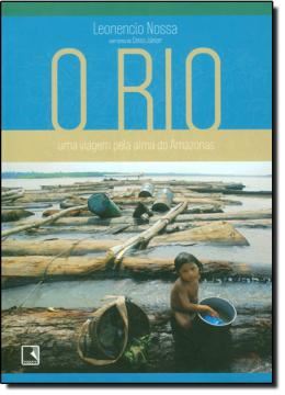 Imagem de O RIO - UMA VIAGEM PELA ALMA DO AMAZONAS