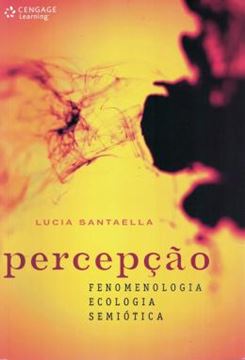 Imagem de PERCEPCAO - FENOMENOLOGIA, ECOLOGIA, SEMIOTICA