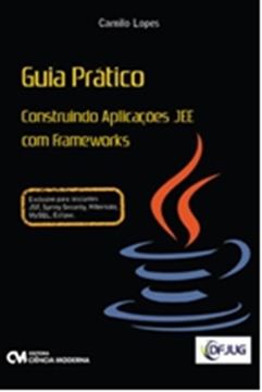 Imagem de GUIA PRATICO - CONSTRUINDO APLICACOES JEE COM FRAMEWORKS