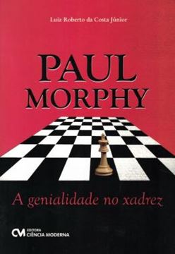 Imagem de PAUL MORPHY - A GENIALIDADE NO XADREZ