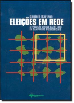 Imagem de ELEICOES EM REDE - A EVOLUCAO DO USO DA INTERNET EM CAMPANHAS PRESIDENCIAIS
