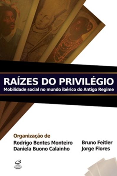 Picture of RAIZES DO PRIVILEGIO: MOBILIDADE SOCIAL NO MUNDO IBERICO DO ANTIGO REGIME