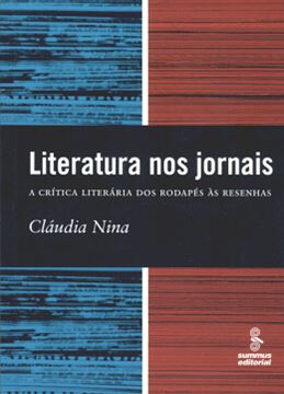 Imagem de LITERATURA NOS JORNAIS - A CRITICA LITERARIA DOS RODAPES ÀS RESENHAS