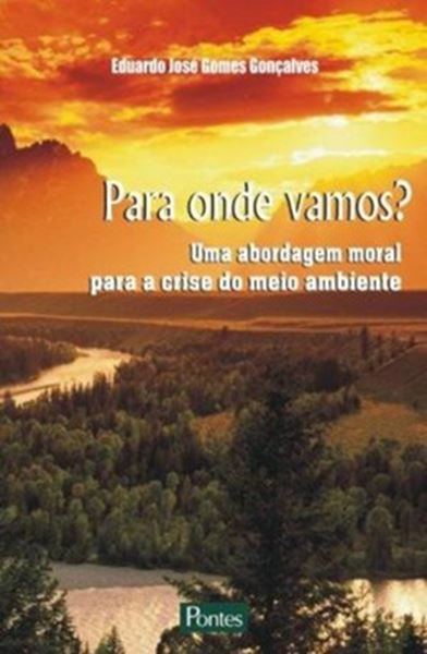 Picture of PARA ONDE VAMOS? - UMA ABORDAGEM MORAL PARA A CRISE DO MEIO AMBIENTE