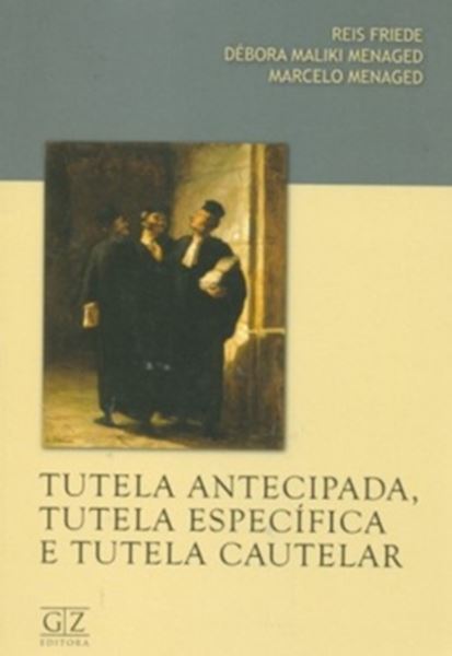 Picture of TUTELA ANTECIPADA, TUTELA ESPECIFICA E TUTELA CAUTELAR - 7ª EDICAO