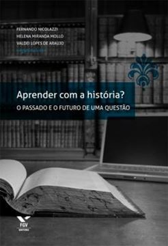 Imagem de APRENDER COM A HISTORIA? O PASSADO E O FUTURO DE UMA QUESTAO - 2ª EDICAO