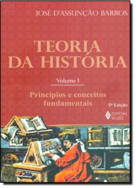 Picture of TEORIA DA HISTORIA - VOL. 1 - PRINCIPIOS E CONCEITOS FUNDAMENTAIS - 5ªED