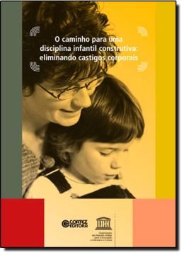 Imagem de CAMINHO PARA UMA DISCIPLINA INFANTIL CONSTRUTIVA, O - ELIMINANDO CASTIGOS CORPORAIS