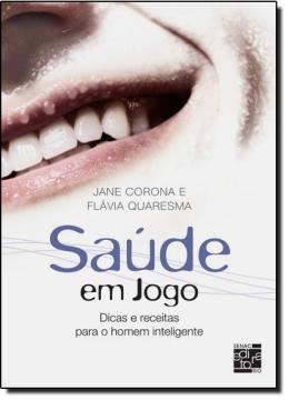 Imagem de SAUDE EM JOGO - DICAS E RECEITAS PARA O HOMEM INTELIGENTE