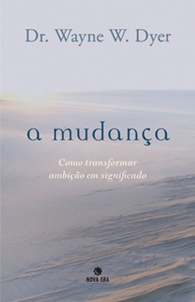 Picture of A MUDANCA: COMO TRANSFORMAR AMBICAO EM SIGNIFICADO
