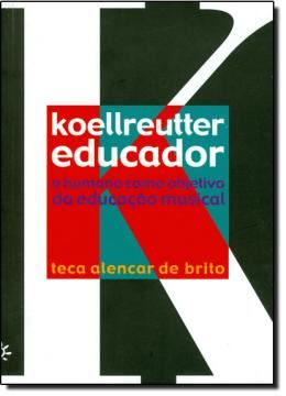 Imagem de KOELLREUTTER EDUCADOR -  O HUMANO COMO OBJETIVO DA EDUCACAO MUSICAL