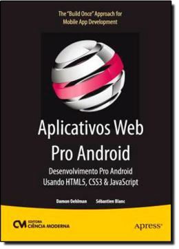 Imagem de APLICATIVOS WEB PRO ANDROID - DESENVOLVIMENTO PRO ANDROID USANDO HTML5, CSS3 & JAVASCRIPT