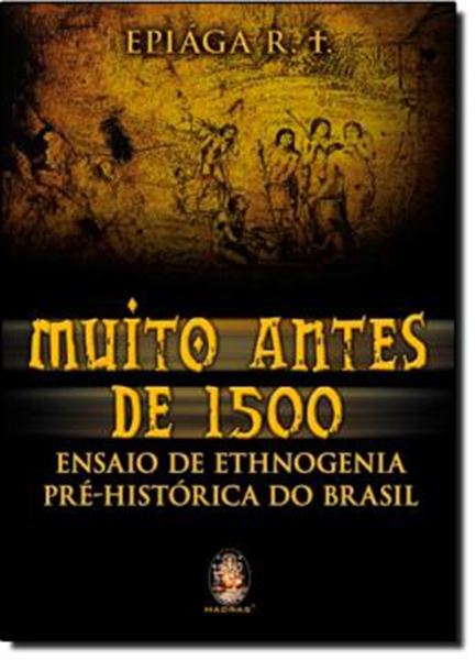 Picture of MUITO ANTES DE 1500: ENSAIOS DE ETHNOGENIA PRE-HISTORICA DO BRASIL