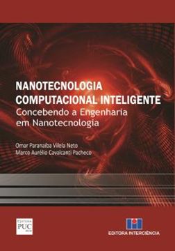 Imagem de NANOTECNOLOGIA COMPUTACIONAL INTELIGENTE - CONCEBENDO A ENGENHARIA EM NANOTECNOLOGIA 