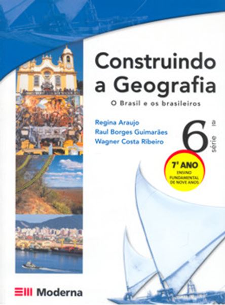Picture of CONSTRUINDO A GEOGRAFIA - O BRASIL E OS BRASILEIROS 7º ANO / 6ª SERIE
