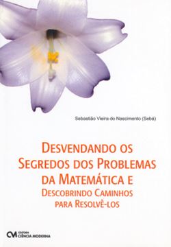 Imagem de DESVENDANDO OS SEGREDOS DOS PROBLEMAS DA MATEMATICA E DESCOBRINDO CAMINHOS PARA RESOLVE-LOS