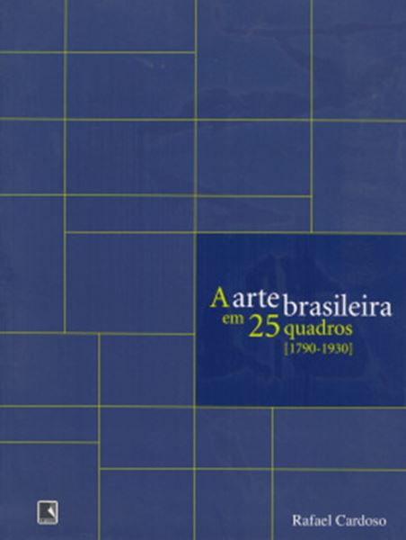 Picture of A ARTE BRASILEIRA EM 25 QUADROS  (1790-1930)