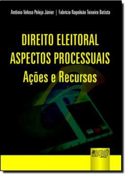 Imagem de DIREITO ELEITORAL - ASPECTOS PROCESSUAIS - AÇÕES E RECURSOS - ENCADERNAÇÃO ESPECIAL - 2ª ED