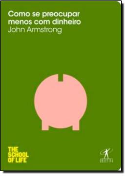 Imagem de COMO SE PREOCUPAR MENOS COM DINHEIRO - COLECAO THE SCHOOL OF LIFE