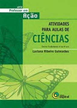 Imagem de PROFESSOR EM ACAO - ATIVIDADES PARA AULAS DE CIENCIAS- 6º AO 9º ANO