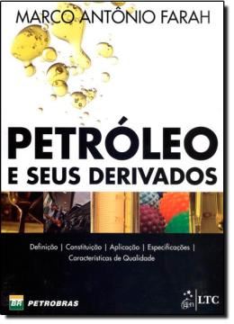 Imagem de PETROLEO E SEUS DERIVADOS - DEFINICAO, CONSTITUICAO, APLICACAO, ESPECIFICACOES E CARACTERISTICAS DE QUALIDADE