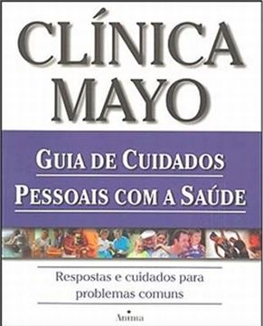 Imagem de CLINICA MAYO - GUIA DE CUIDADOS PESSOAIS COM A SAUDE: RESPOSTAS E CUIDADOS PARA PROBLEMAS COMUNS