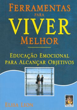 Imagem de FERRAMENTAS PARA VIVER MELHOR - EDUCACAO EMOCIONAL PARA ALCANCAR OBJETIVOS
