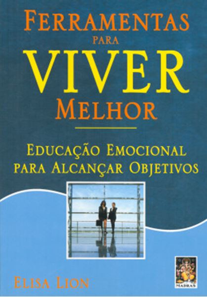 Picture of FERRAMENTAS PARA VIVER MELHOR - EDUCACAO EMOCIONAL PARA ALCANCAR OBJETIVOS