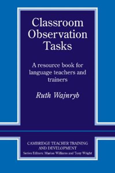 Picture of CLASSROOM OBSERVATION TASKS - A RESOURCE BOOK FOR LANGUAGE TEACHERS AND TRAINERS