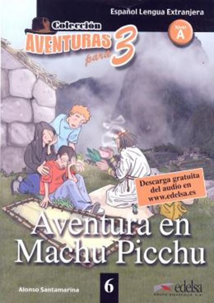 Picture of AVENTURAS PARA TRES 6 - AVENTURA EN MACHU PICCHU - NIVEL A