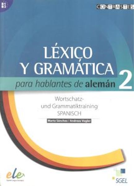Picture of LEXICO Y GRAMATICA PARA HABLANTES DE ALEMAN 2 - NIVEL B1 - B2