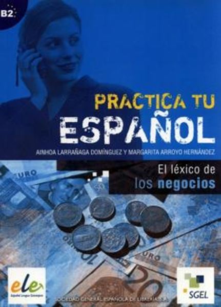 Picture of PRACTICA TU ESPANOL B2 - EL LEXICO DE LOS NEGOCIOS