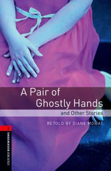 Picture of A PAIR OF GHOSTLY HANDS AND OTHER STORIES - OXFORD BOOKWORMS LIBRARY 3