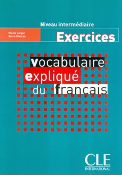 Picture of VOCABULAIRE EXPLIQUE DU FRANCAIS - CAHIER D´EXERCICES (NIVEAU INTERMEDIAIRE)