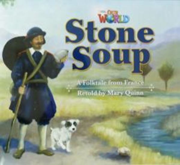 Picture of STONE SOUP A FOLKTALE FROM FRANCE - BIG BOOK - READER 9 - OUR WORLD 2