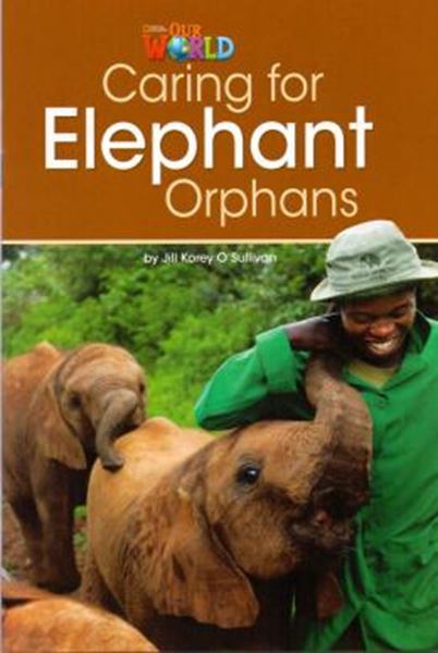 Picture of CARING FOR ELEPHANT ORPHANS - READER 1 - OUR WORLD 3