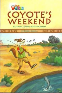 Imagem de COYOTES WEEKEND BASED ON COYOTE MAYA FOLKTALES - READER 9 - OUR WORLD 3