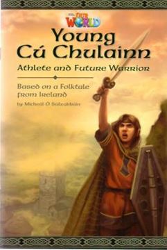 Imagem de YOUNG CU CHULAINN ATHLETE AND FUTURE WARRIOR BASED ON A FOLKTALE FROM IRELAND - READER 1 - OUR WORLD 6