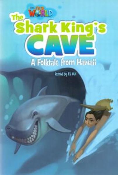 Picture of SHARK KINGS CAVE A FOLKTALE FROM HAWAII, THE - READER 7 - OUR WORLD 6