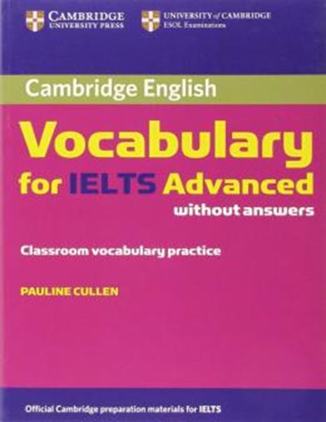 Picture of CAMBRIDGE VOCABULARY FOR IELTS ADVANCED BAND 6.5 WITHOUT ANSWERS
