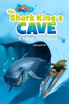 Imagem de SHARK KING´S CAVE :A FOLKTALE FROM HAWAI, THE - READER 7 - OUR WORLD 6