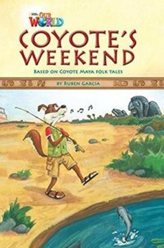 Imagem de COYOTE´S WEEKEND BASED ON COYOTE MAYA FOLKTALES - READER 9  - OUR WORLD 3