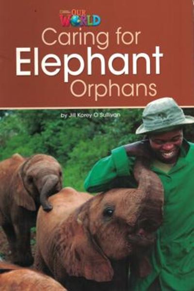 Picture of CARING FOR ELEPHANT ORPHANS - READER 1 - OUR WORLD 3